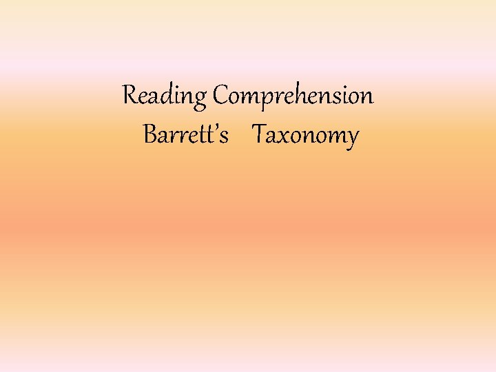 Reading Comprehension Barrett’s Taxonomy 