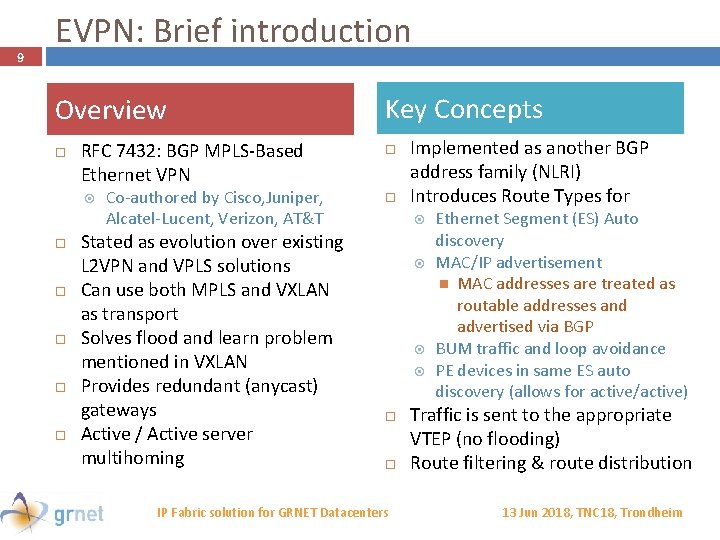 9 EVPN: Brief introduction Overview Key Concepts RFC 7432: BGP MPLS-Based Ethernet VPN Co-authored