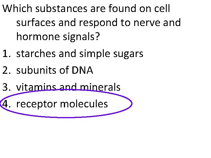 Which substances are found on cell surfaces and respond to nerve and hormone signals?