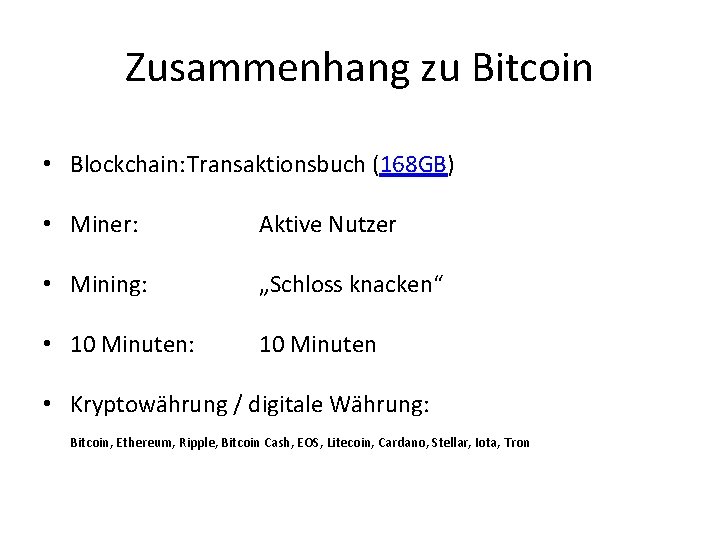 Zusammenhang zu Bitcoin • Blockchain: Transaktionsbuch (168 GB) • Miner: Aktive Nutzer • Mining: