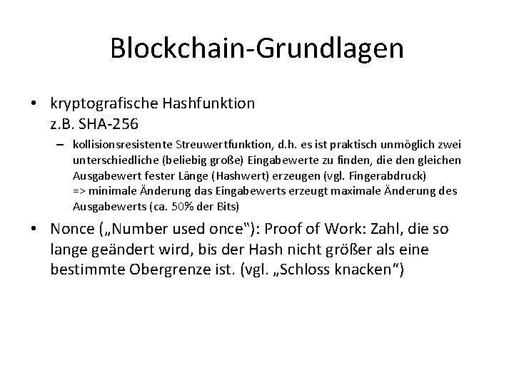 Blockchain-Grundlagen • kryptografische Hashfunktion z. B. SHA-256 – kollisionsresistente Streuwertfunktion, d. h. es ist