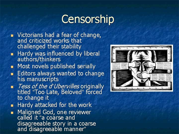 Censorship n n n n Victorians had a fear of change, and criticized works