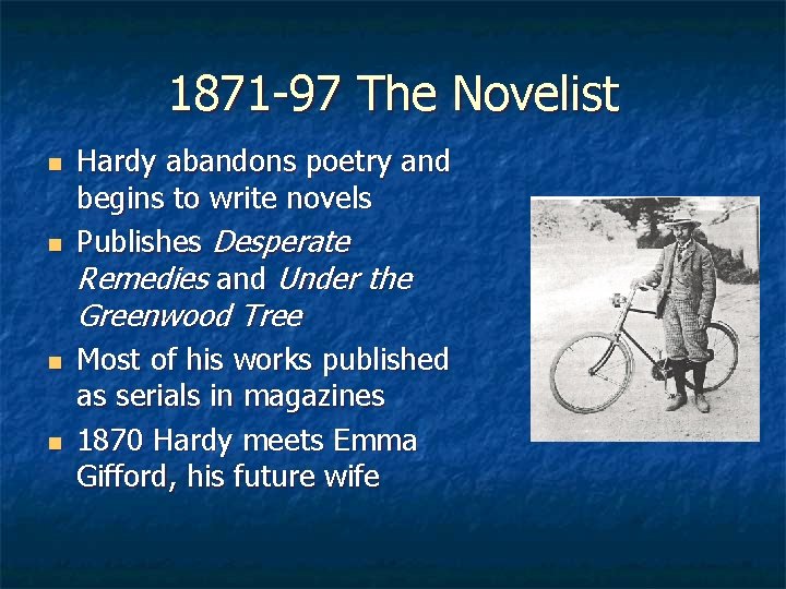 1871 -97 The Novelist n n Hardy abandons poetry and begins to write novels
