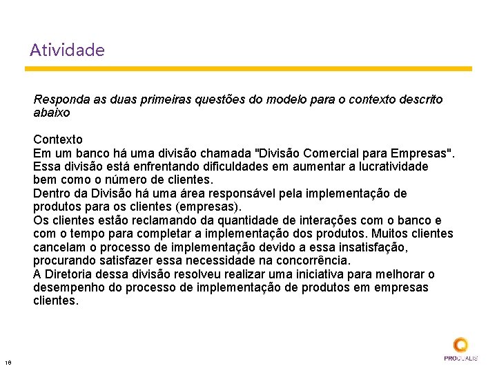 Atividade Responda as duas primeiras questões do modelo para o contexto descrito abaixo Contexto