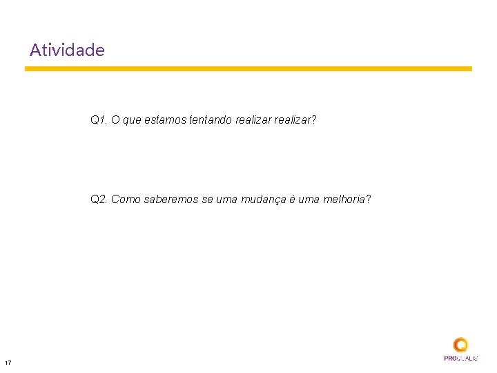 Atividade Q 1. O que estamos tentando realizar? Q 2. Como saberemos se uma