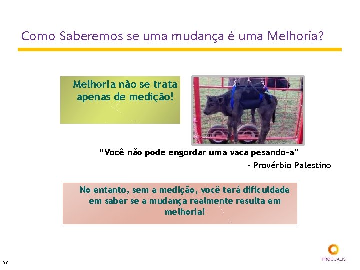 Como Saberemos se uma mudança é uma Melhoria? Melhoria não se trata apenas de