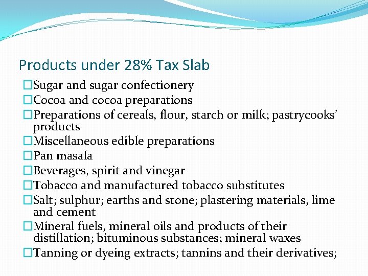 Products under 28% Tax Slab �Sugar and sugar confectionery �Cocoa and cocoa preparations �Preparations