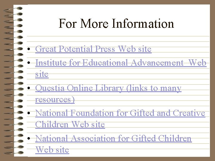 For More Information • Great Potential Press Web site • Institute for Educational Advancement