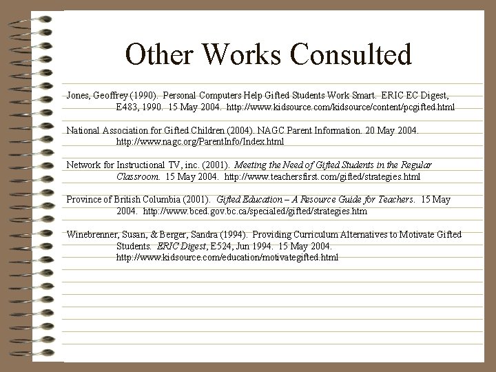 Other Works Consulted Jones, Geoffrey (1990). Personal Computers Help Gifted Students Work Smart. ERIC