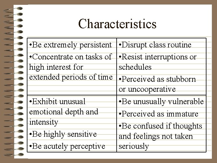 Characteristics • Be extremely persistent • Concentrate on tasks of high interest for extended