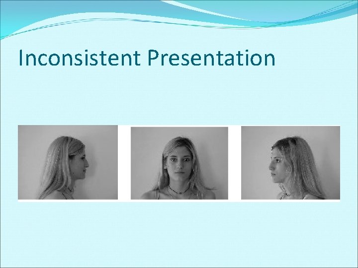 Inconsistent Presentation 