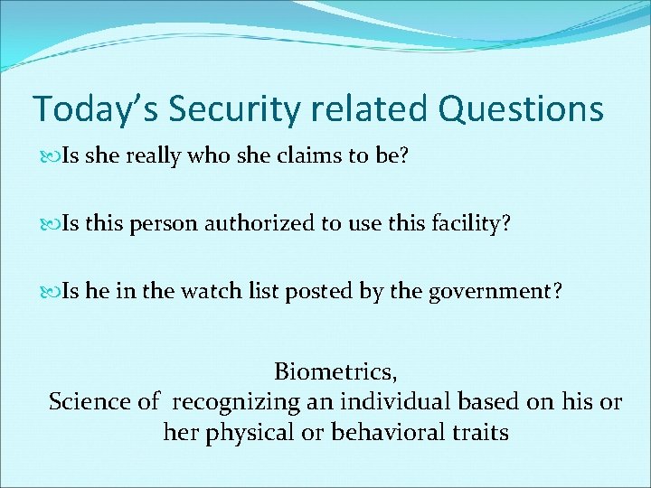 Today’s Security related Questions Is she really who she claims to be? Is this