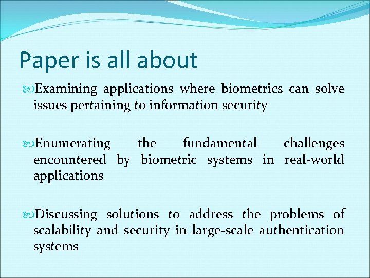 Paper is all about Examining applications where biometrics can solve issues pertaining to information