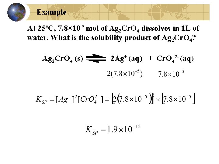 Example At 25ºC, 7. 8× 10 -5 mol of Ag 2 Cr. O 4