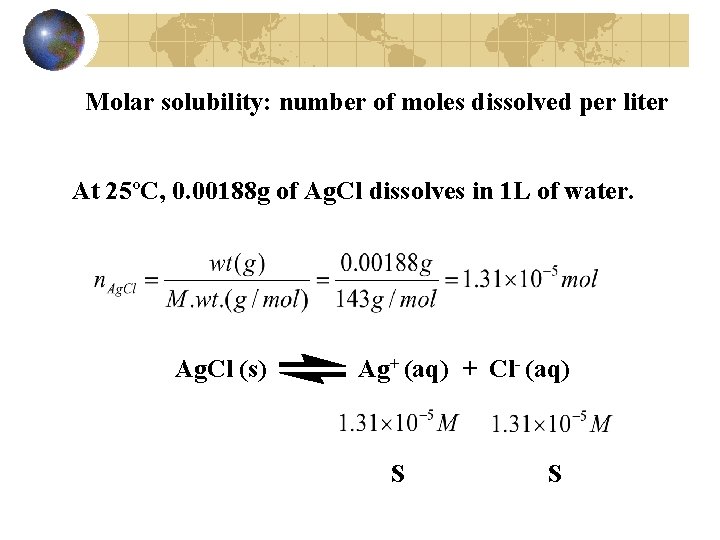 Molar solubility: number of moles dissolved per liter At 25ºC, 0. 00188 g of