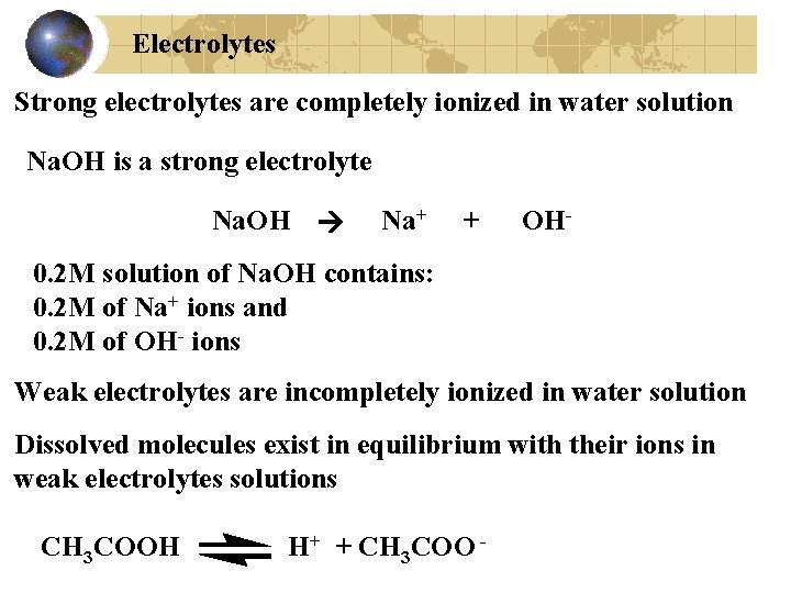 Electrolytes Strong electrolytes are completely ionized in water solution Na. OH is a strong