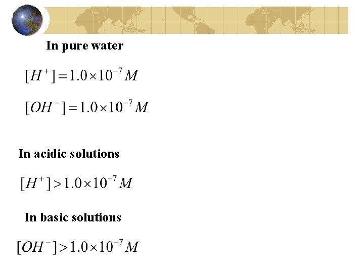 In pure water In acidic solutions In basic solutions 