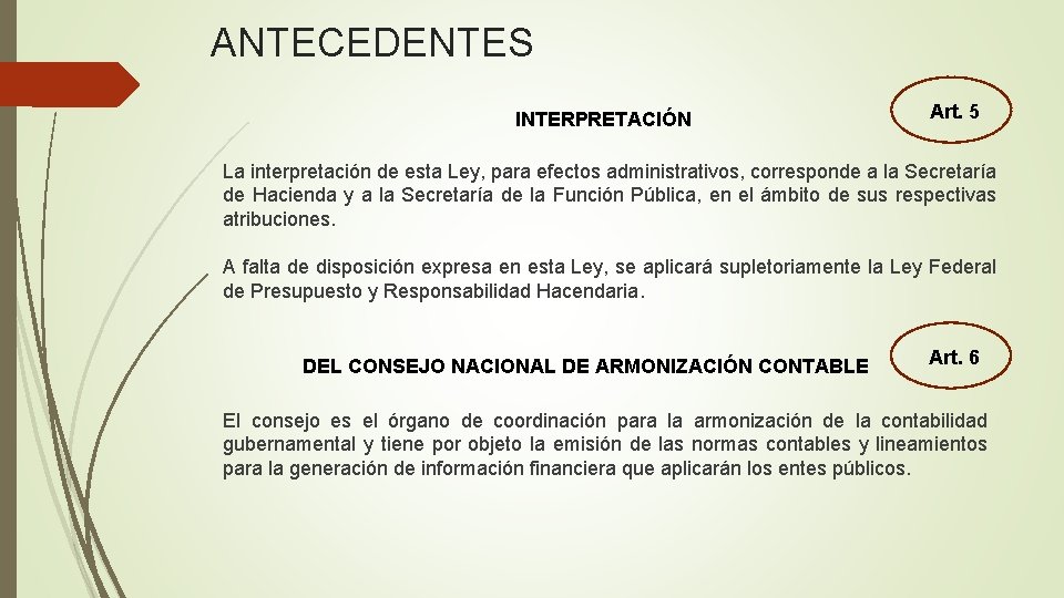 ANTECEDENTES INTERPRETACIÓN Art. 5 La interpretación de esta Ley, para efectos administrativos, corresponde a