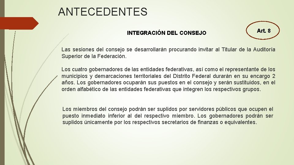 ANTECEDENTES INTEGRACIÓN DEL CONSEJO Art. 8 Las sesiones del consejo se desarrollarán procurando invitar