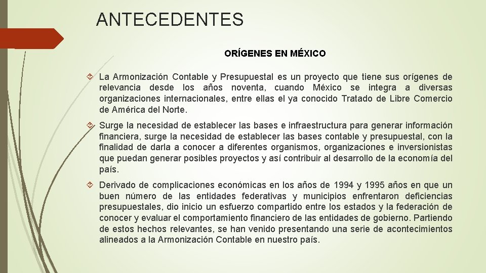 ANTECEDENTES ORÍGENES EN MÉXICO La Armonización Contable y Presupuestal es un proyecto que tiene