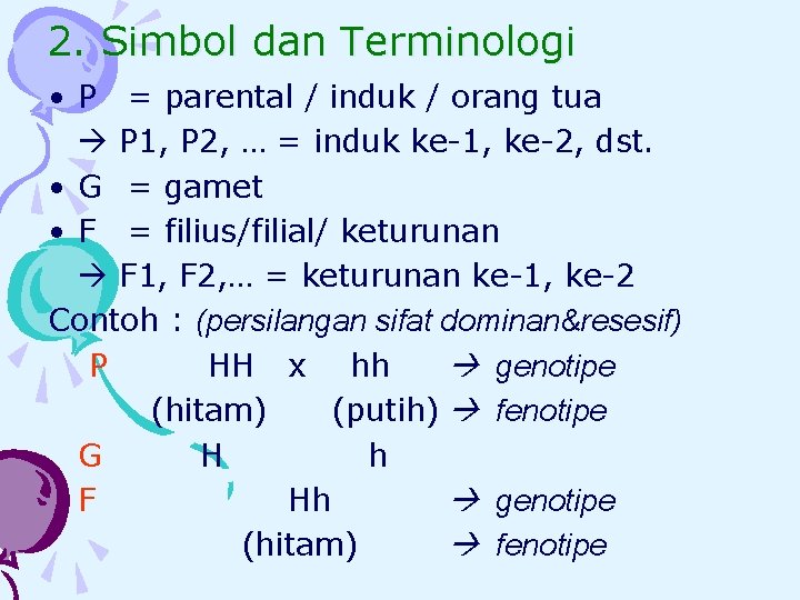 2. Simbol dan Terminologi • P = parental / induk / orang tua P