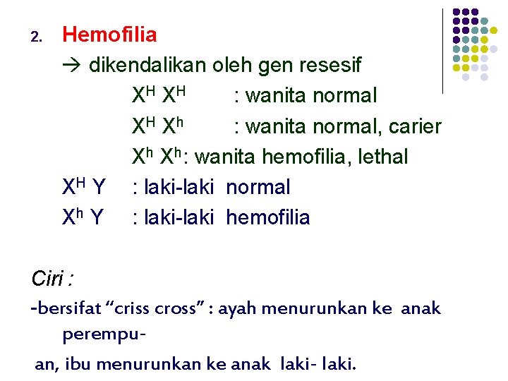 2. Hemofilia dikendalikan oleh gen resesif XH X H : wanita normal XH X