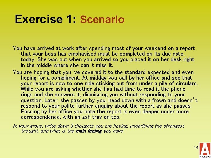 Exercise 1: Scenario You have arrived at work after spending most of your weekend