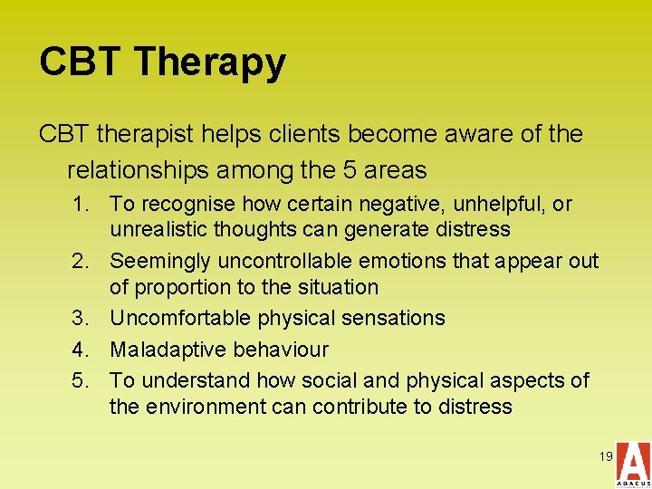 CBT Therapy CBT therapist helps clients become aware of the relationships among the 5