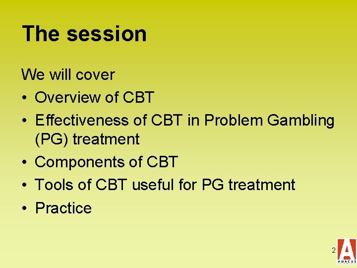 The session We will cover • Overview of CBT • Effectiveness of CBT in