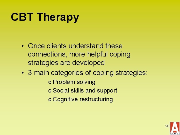 CBT Therapy • Once clients understand these connections, more helpful coping strategies are developed
