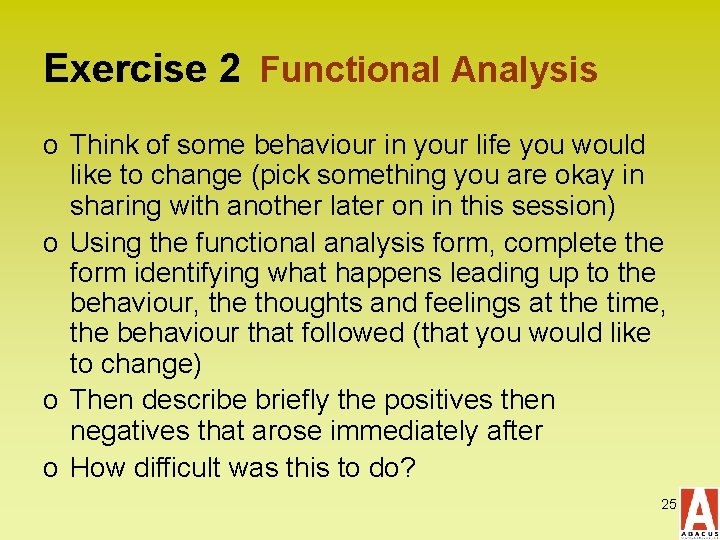 Exercise 2 Functional Analysis o Think of some behaviour in your life you would