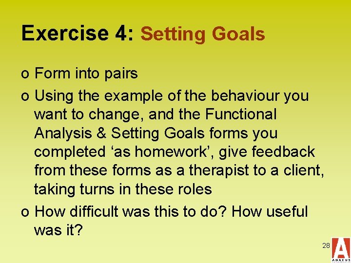 Exercise 4: Setting Goals o Form into pairs o Using the example of the