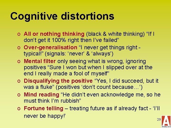 Cognitive distortions o All or nothing thinking (black & white thinking) “If I don’t