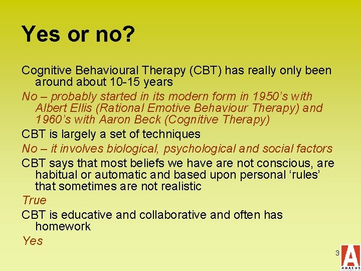 Yes or no? Cognitive Behavioural Therapy (CBT) has really only been around about 10