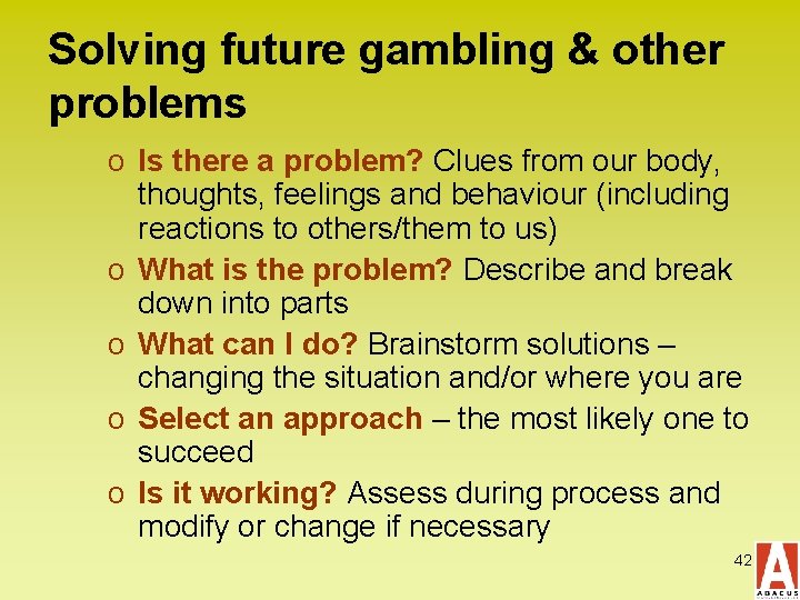 Solving future gambling & other problems o Is there a problem? Clues from our