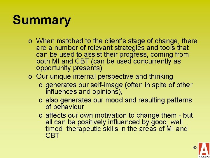 Summary o When matched to the client’s stage of change, there a number of