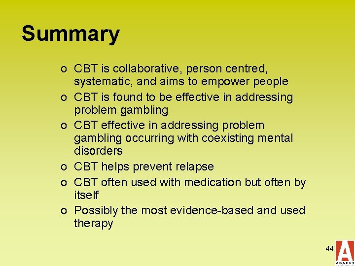 Summary o CBT is collaborative, person centred, systematic, and aims to empower people o