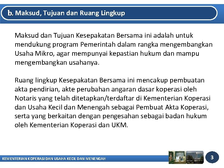 b. Maksud, Tujuan dan Ruang Lingkup Maksud dan Tujuan Kesepakatan Bersama ini adalah untuk