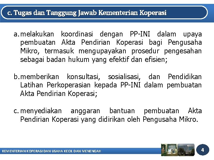 c. Tugas dan Tanggung Jawab Kementerian Koperasi a. melakukan koordinasi dengan PP-INI dalam upaya