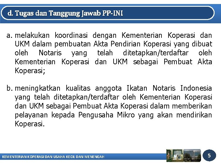 d. Tugas dan Tanggung Jawab PP-INI a. melakukan koordinasi dengan Kementerian Koperasi dan UKM