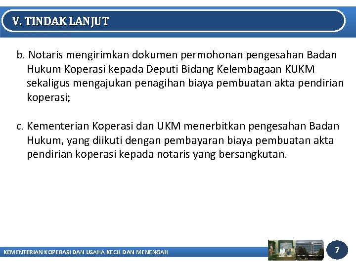 V. TINDAK LANJUT b. Notaris mengirimkan dokumen permohonan pengesahan Badan Hukum Koperasi kepada Deputi