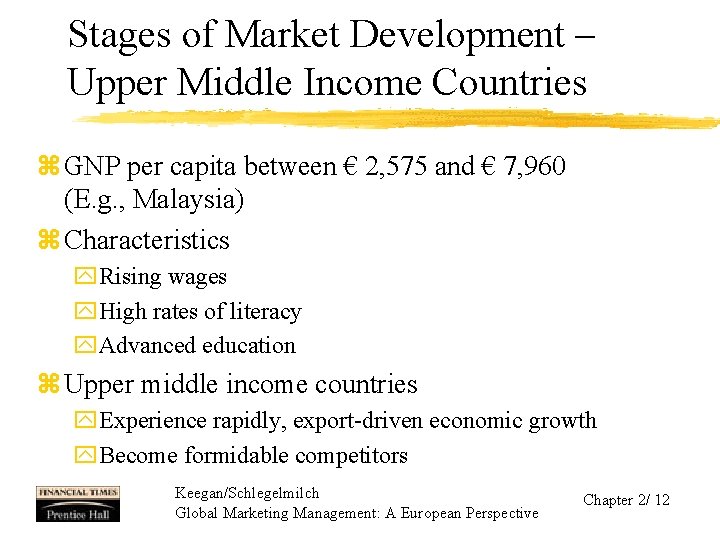 Stages of Market Development – Upper Middle Income Countries z GNP per capita between