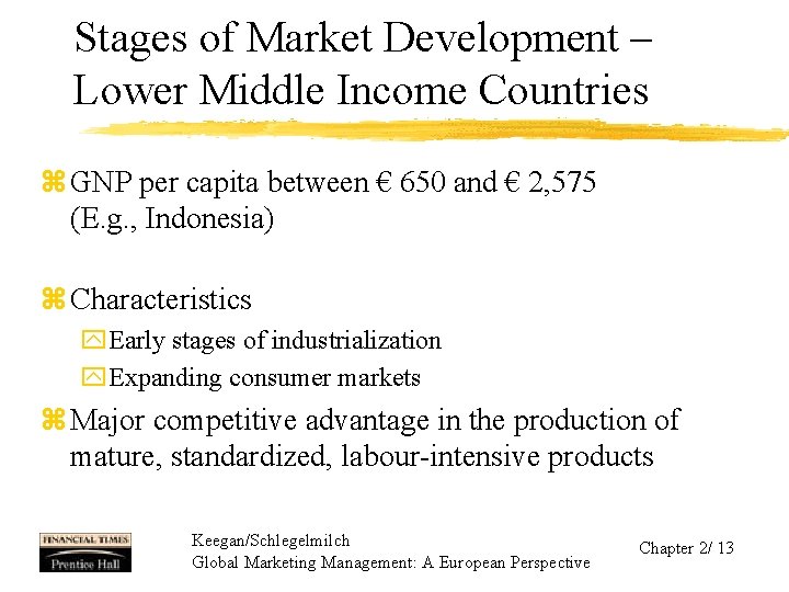 Stages of Market Development – Lower Middle Income Countries z GNP per capita between