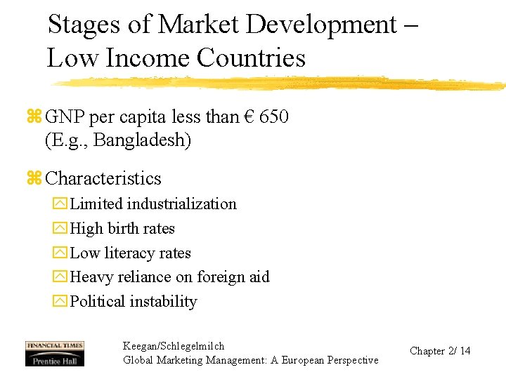 Stages of Market Development – Low Income Countries z GNP per capita less than