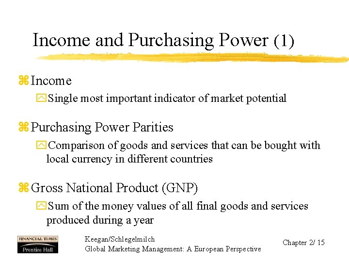 Income and Purchasing Power (1) z Income y. Single most important indicator of market