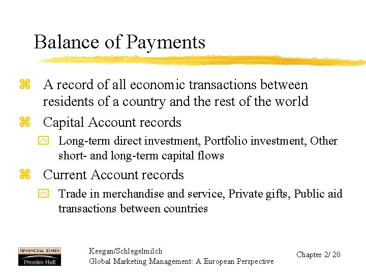 Balance of Payments z A record of all economic transactions between residents of a