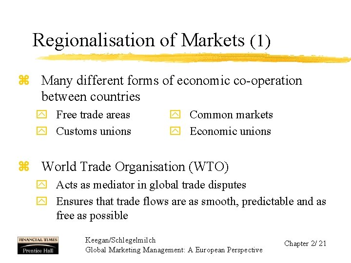 Regionalisation of Markets (1) z Many different forms of economic co-operation between countries y