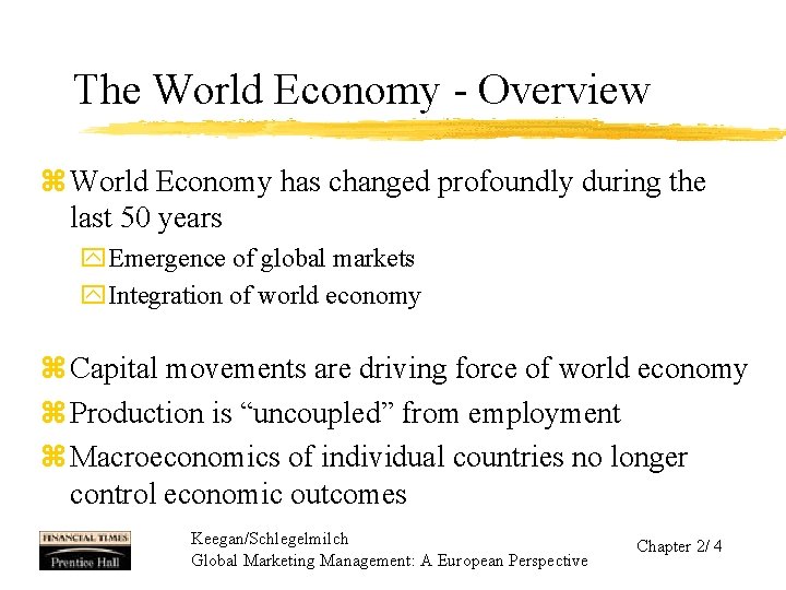 The World Economy - Overview z World Economy has changed profoundly during the last
