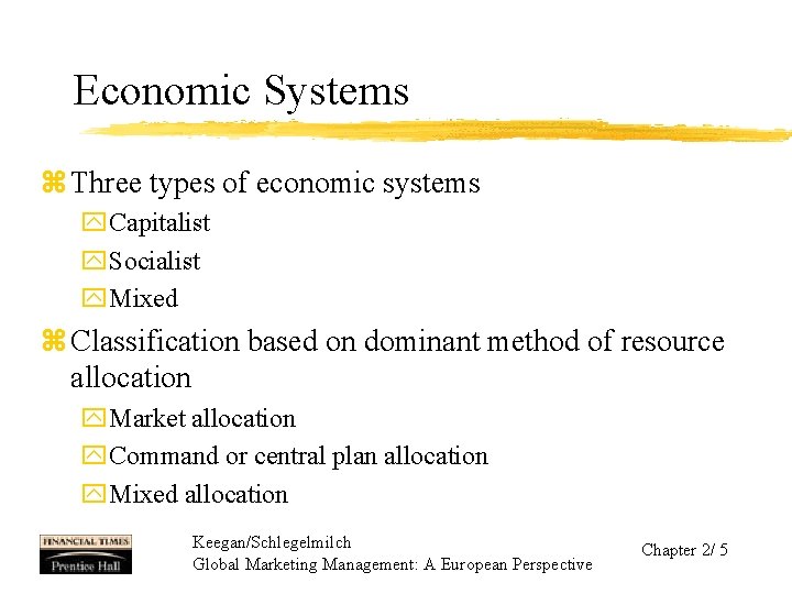 Economic Systems z Three types of economic systems y. Capitalist y. Socialist y. Mixed