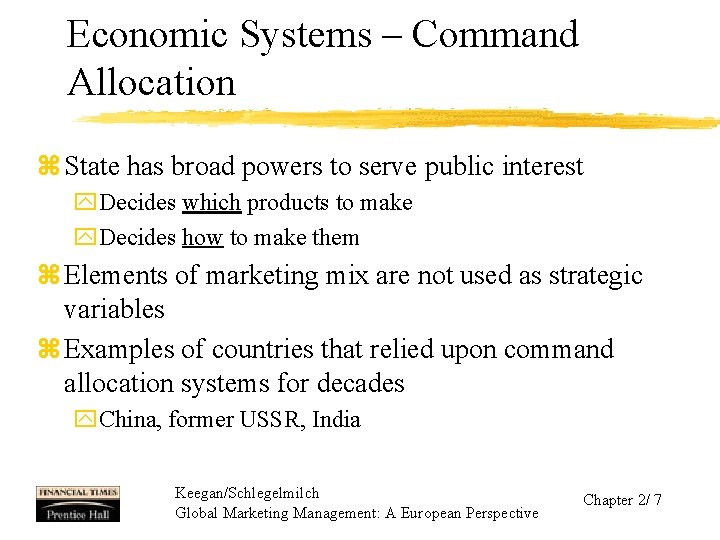 Economic Systems – Command Allocation z State has broad powers to serve public interest
